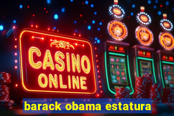 barack obama estatura